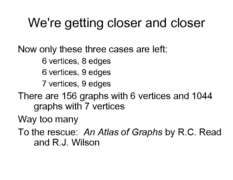 We're getting closer and closer Now only these three cases are left: 6 vertices,