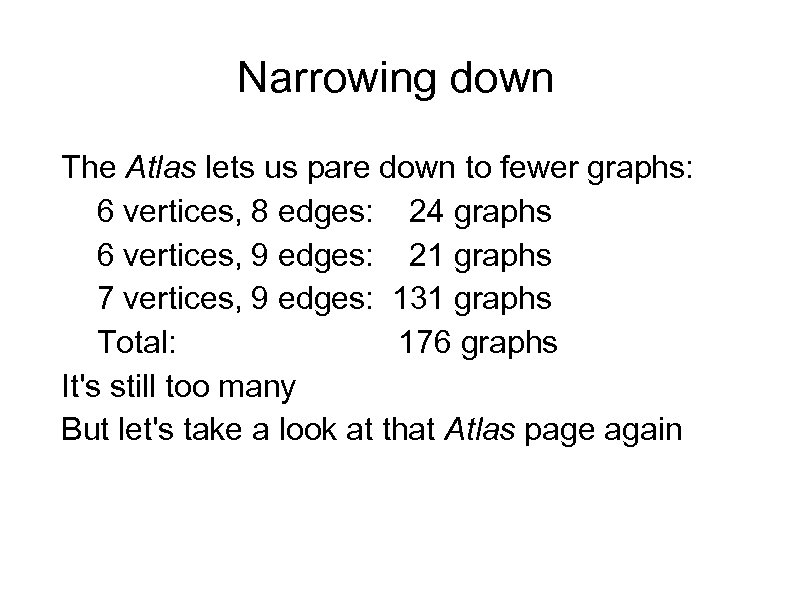 Narrowing down The Atlas lets us pare down to fewer graphs: 6 vertices, 8