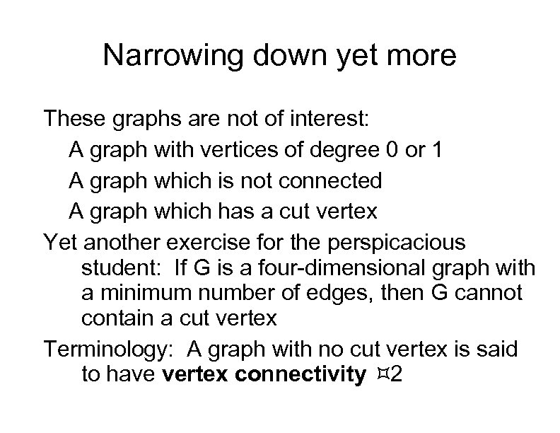 Narrowing down yet more These graphs are not of interest: A graph with vertices