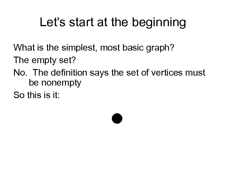 Let's start at the beginning What is the simplest, most basic graph? The empty