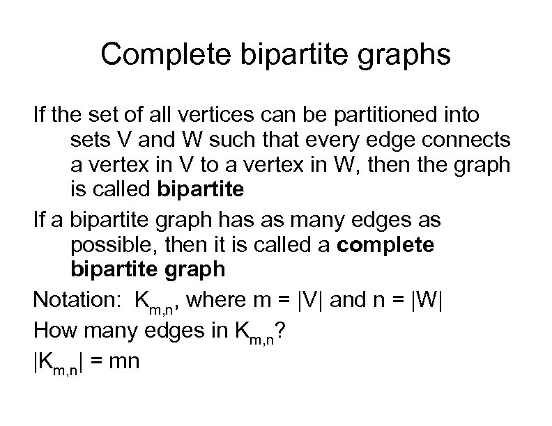Complete bipartite graphs If the set of all vertices can be partitioned into sets