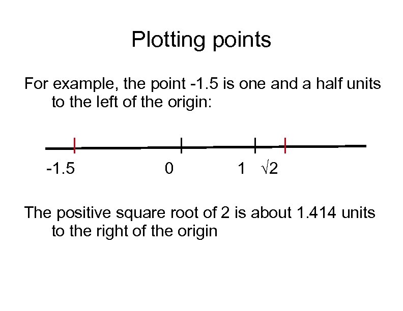 Plotting points For example, the point -1. 5 is one and a half units