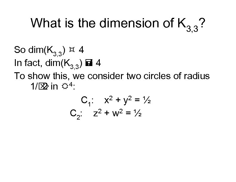 What is the dimension of K 3, 3? So dim(K 3, 3) 4 In