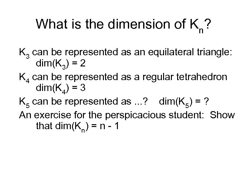 What is the dimension of Kn? K 3 can be represented as an equilateral