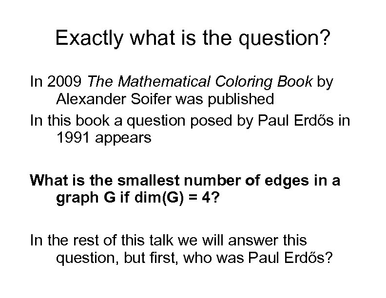 Exactly what is the question? In 2009 The Mathematical Coloring Book by Alexander Soifer