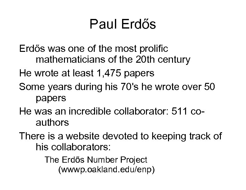 Paul Erdős was one of the most prolific mathematicians of the 20 th century