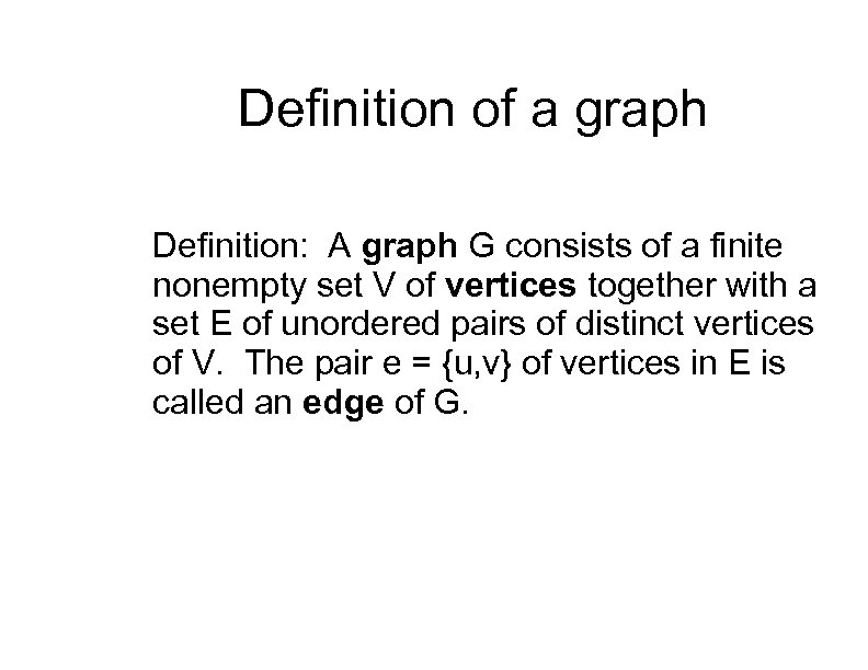 Definition of a graph Definition: A graph G consists of a finite nonempty set