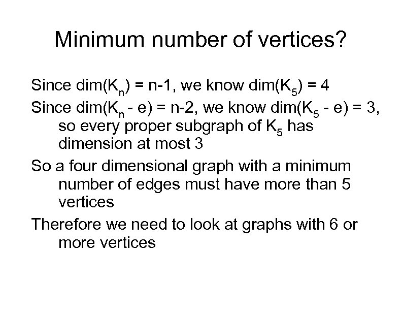 Minimum number of vertices? Since dim(Kn) = n-1, we know dim(K 5) = 4