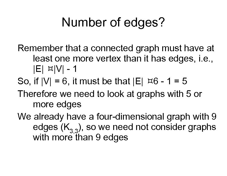 Number of edges? Remember that a connected graph must have at least one more