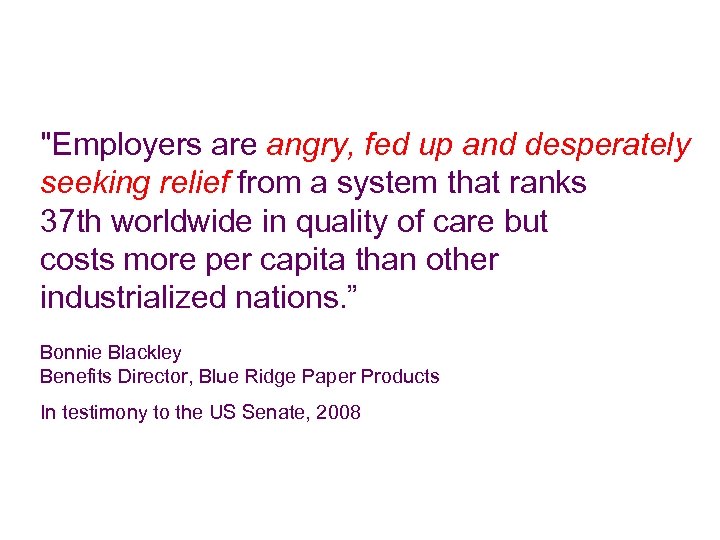 "Employers are angry, fed up and desperately seeking relief from a system that ranks