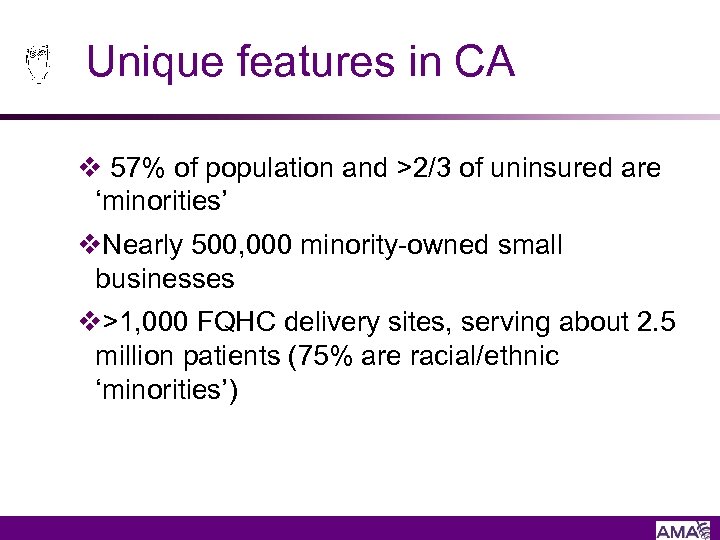 Unique features in CA v 57% of population and >2/3 of uninsured are ‘minorities’