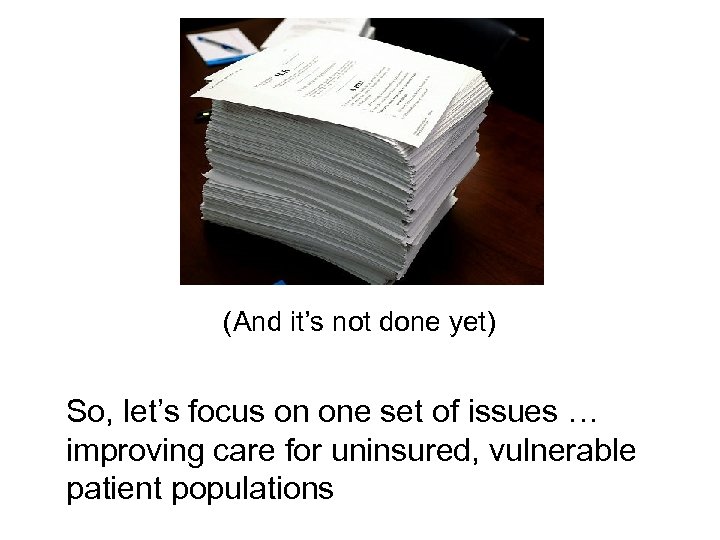 (And it’s not done yet) So, let’s focus on one set of issues …