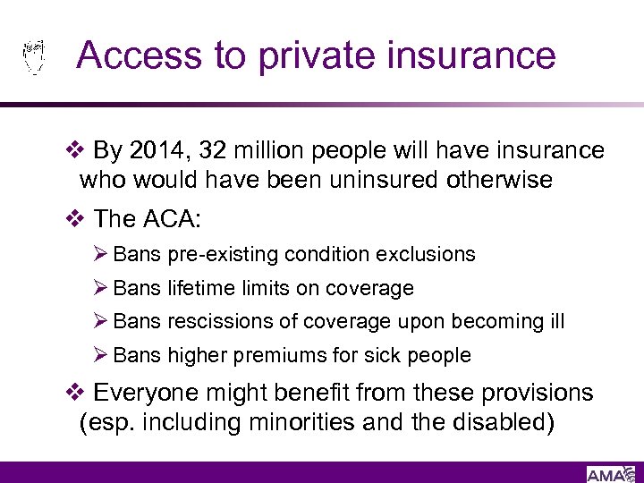 Access to private insurance v By 2014, 32 million people will have insurance who