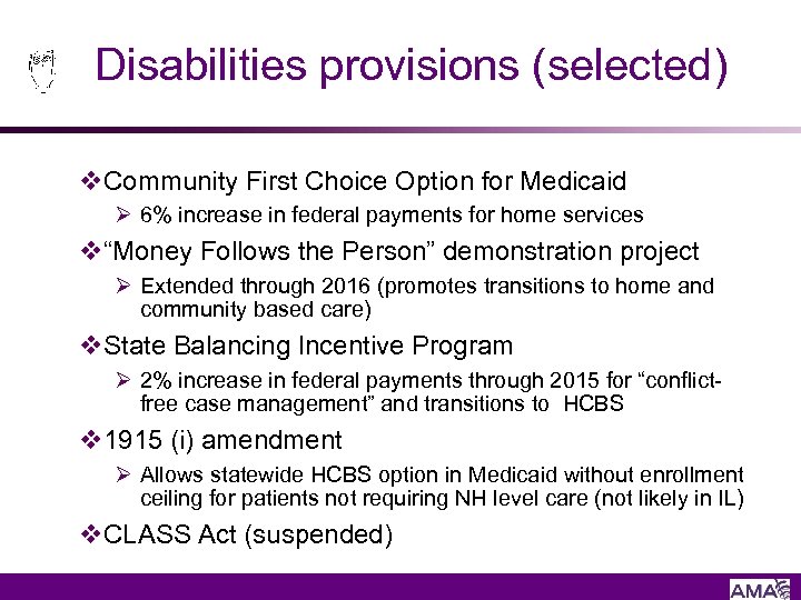 Disabilities provisions (selected) v. Community First Choice Option for Medicaid Ø 6% increase in