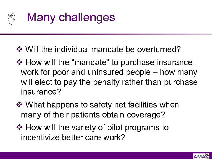 Many challenges v Will the individual mandate be overturned? v How will the “mandate”
