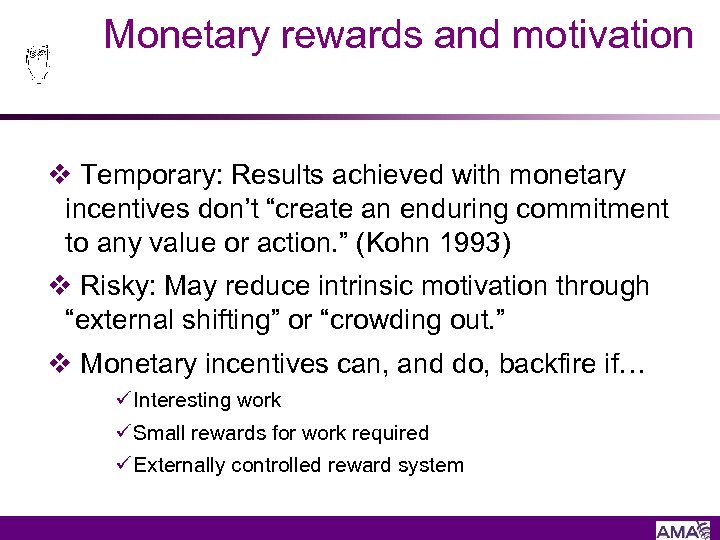 Monetary rewards and motivation v Temporary: Results achieved with monetary incentives don’t “create an