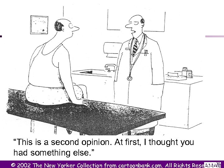 “This is a second opinion. At first, I thought you had something else. ”