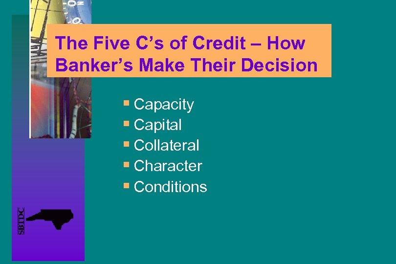 The Five C’s of Credit – How Banker’s Make Their Decision § Capacity §