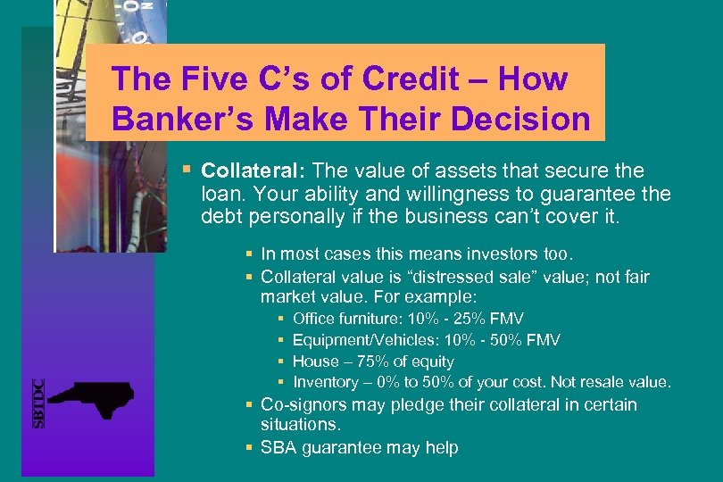 The Five C’s of Credit – How Banker’s Make Their Decision § Collateral: The