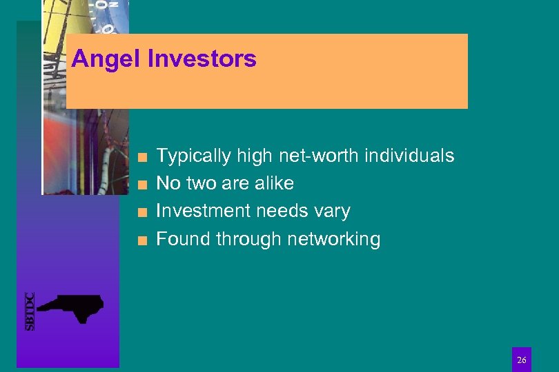 Angel Investors n n Typically high net-worth individuals No two are alike Investment needs
