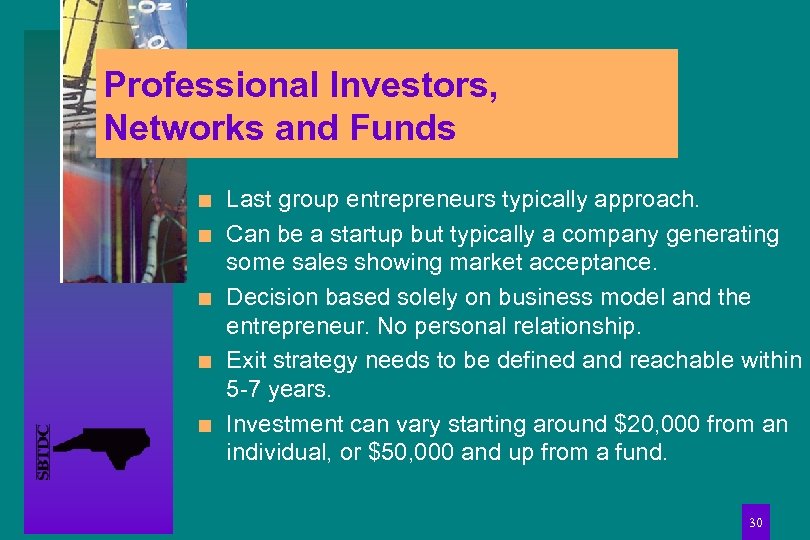 Professional Investors, Networks and Funds n n n Last group entrepreneurs typically approach. Can