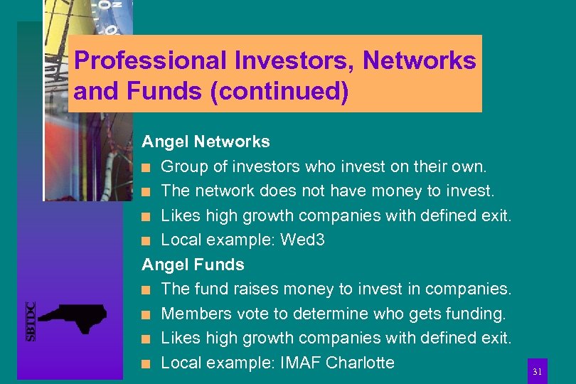 Professional Investors, Networks and Funds (continued) Angel Networks n Group of investors who invest