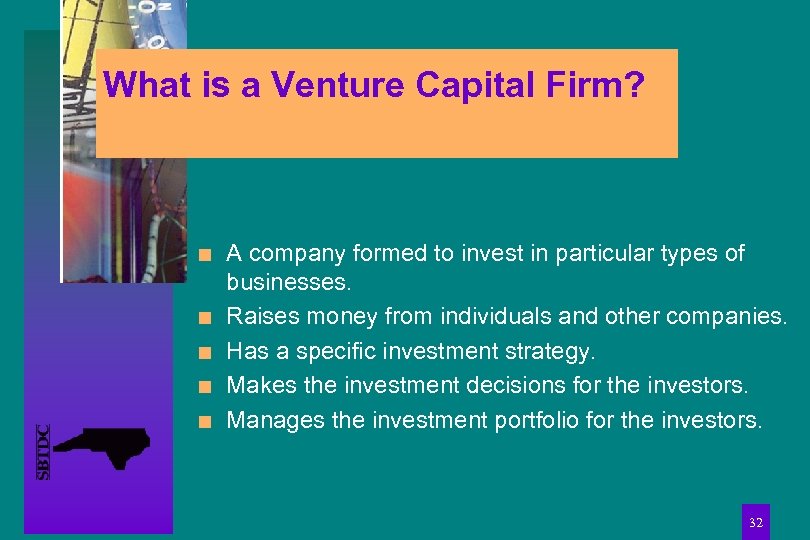 What is a Venture Capital Firm? n n n A company formed to invest