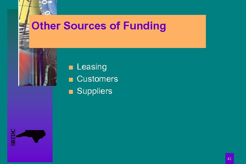 Other Sources of Funding n n n Leasing Customers Suppliers 41 