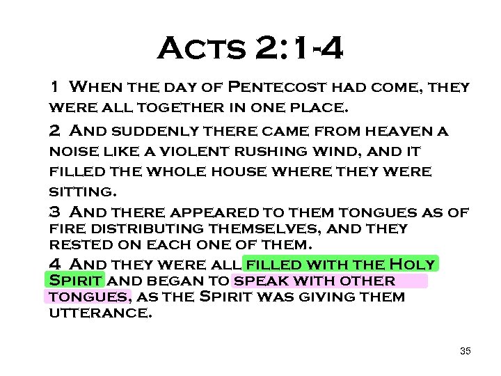 Acts 2: 1 -4 1 When the day of Pentecost had come, they were