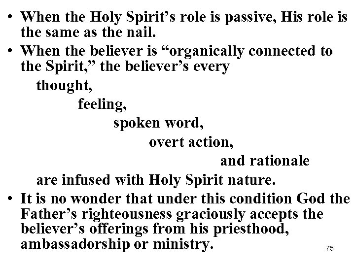 • When the Holy Spirit’s role is passive, His role is the same