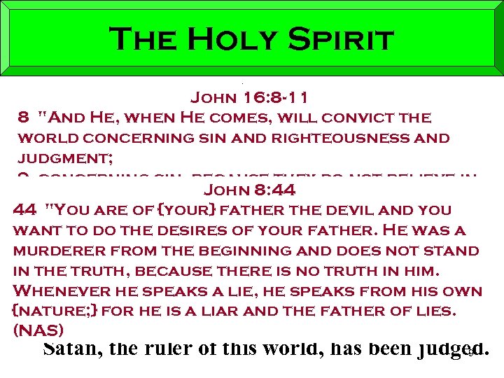 The Holy Spirit ejlevgcw (elegcho) John 16: 8 -11 8 
