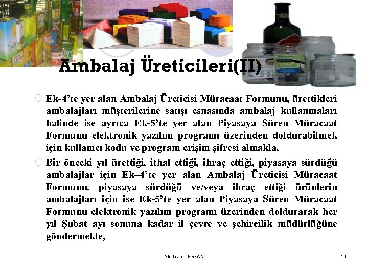 Ambalaj Üreticileri(II) ¡ Ek-4’te yer alan Ambalaj Üreticisi Müracaat Formunu, ürettikleri ambalajları müşterilerine satışı