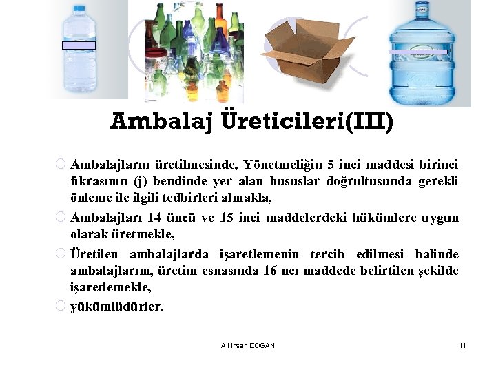 Ambalaj Üreticileri(III) ¡ Ambalajların üretilmesinde, Yönetmeliğin 5 inci maddesi birinci fıkrasının (j) bendinde yer