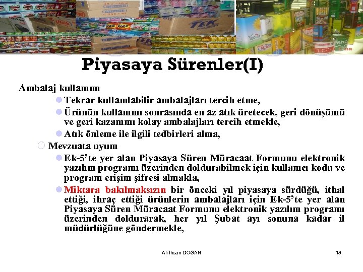 Piyasaya Sürenler(I) Ambalaj kullanımı l Tekrar kullanılabilir ambalajları tercih etme, l Ürünün kullanımı sonrasında