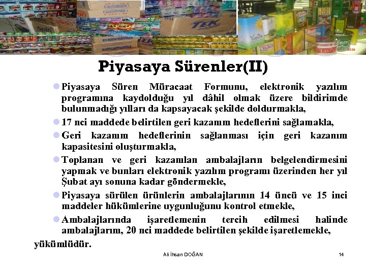 Piyasaya Sürenler(II) l Piyasaya Süren Müracaat Formunu, elektronik yazılım programına kaydolduğu yıl dâhil olmak