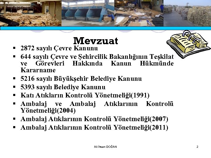 Mevzuat § 2872 sayılı Çevre Kanunu § 644 sayılı Çevre ve Şehircilik Bakanlığının Teşkilat