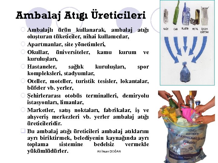 Ambalaj Atığı Üreticileri ¡ Ambalajlı ürün kullanarak, ambalaj atığı oluşturan tüketiciler, nihai kullanıcılar, ¡