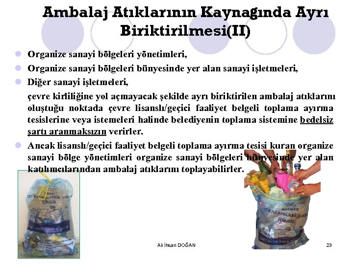 Ambalaj Atıklarının Kaynağında Ayrı Biriktirilmesi(II) l Organize sanayi bölgeleri yönetimleri, l Organize sanayi bölgeleri