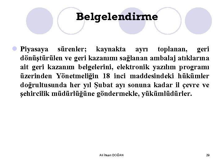 Belgelendirme l Piyasaya sürenler; kaynakta ayrı toplanan, geri dönüştürülen ve geri kazanımı sağlanan ambalaj