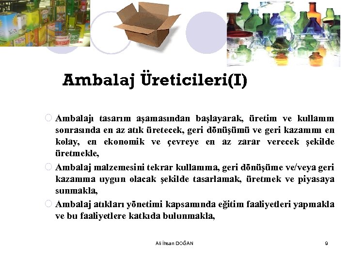 Ambalaj Üreticileri(I) ¡ Ambalajı tasarım aşamasından başlayarak, üretim ve kullanım sonrasında en az atık