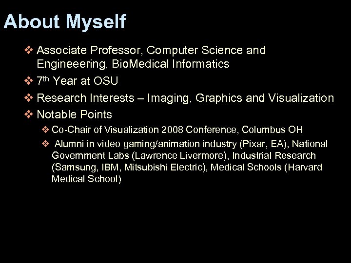 About Myself v Associate Professor, Computer Science and Engineeering, Bio. Medical Informatics v 7