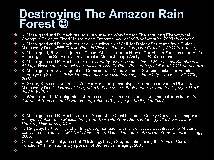Destroying The Amazon Rain Forest v K. Mosaliganti and R. Machiraju et al. An