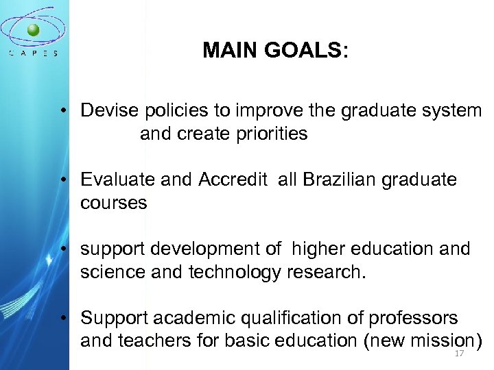 MAIN GOALS: • Devise policies to improve the graduate system and create priorities •