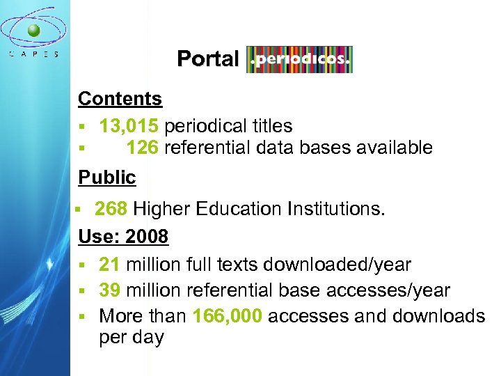 Portal Contents § 13, 015 periodical titles § 126 referential data bases available Public