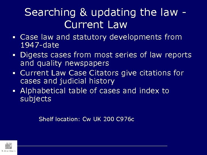 Searching & updating the law Current Law § Case law and statutory developments from