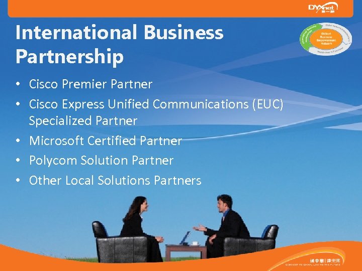 International Business Partnership • Cisco Premier Partner • Cisco Express Unified Communications (EUC) Specialized