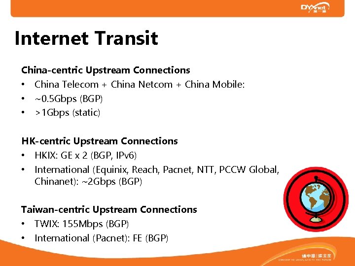 Internet Transit China-centric Upstream Connections • China Telecom + China Netcom + China Mobile: