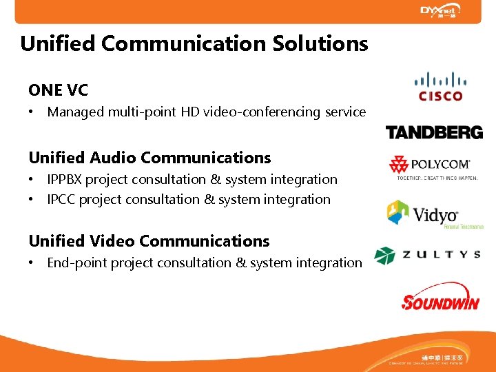 Unified Communication Solutions ONE VC • Managed multi-point HD video-conferencing service Unified Audio Communications