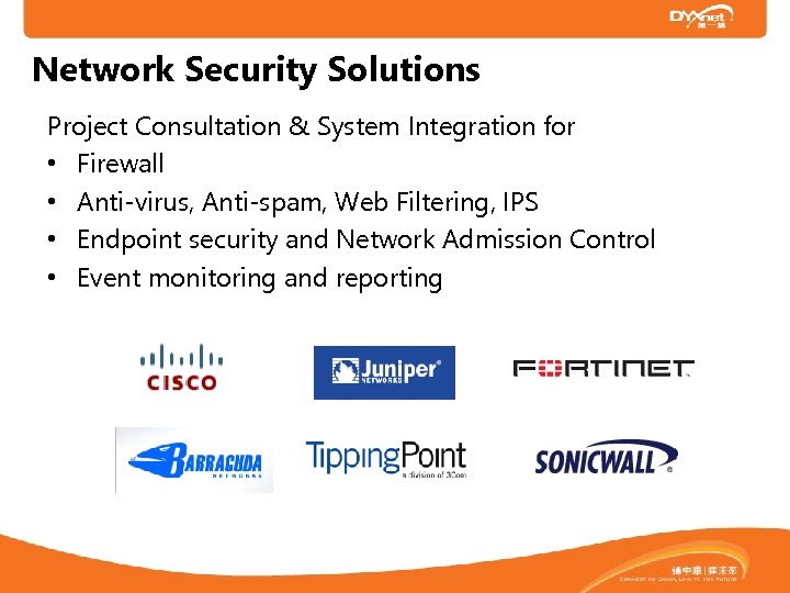 Network Security Solutions Project Consultation & System Integration for • Firewall • Anti-virus, Anti-spam,