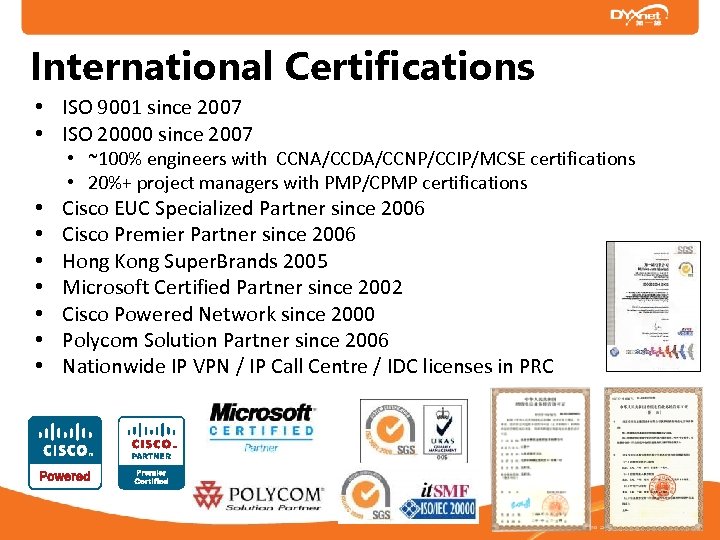 International Certifications • ISO 9001 since 2007 • ISO 20000 since 2007 • ~100%